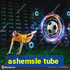 ashemsle tube